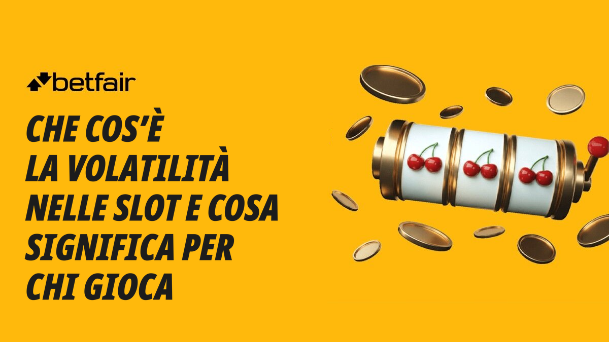 Che cos'è la volatilità nelle slot? 
